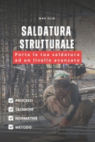 Saldatura Strutturale: Tecniche per telai e carpenteria pesante (Libri di Saldatura Professionale) (Italian Edition) B0H144B8M5 Book Cover