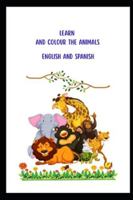Learn and colour the Animals English and Spanish B0G43DRBBH Book Cover