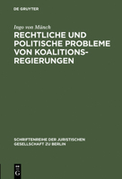 Rechtliche Und Politische Probleme Von Koalitionsregierungen (Schriftenreihe Der Juristischen Gessellschaft Zu Berlin, Heft 128) 3110139227 Book Cover