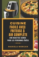 CUISINE FACILE AVEC FRITEUSE À AIR COMPLÈTE: 240 Recettes saines pour les personnes âgées null Book Cover