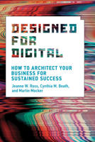 Designed for Digital: How to Architect Your Business for Sustained Success 0262042886 Book Cover