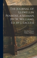The Journal of Llewellin Penrose, a Seaman [By W. Williams, Ed. by J. Eagles] 101763792X Book Cover