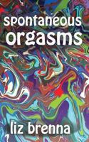 Spontaneous Orgasms 1983230464 Book Cover