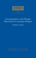 Correspondance Entre Prosper Marchand Et Le Marquis D'Argens (Studies on Voltaire) 0729403092 Book Cover
