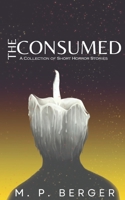 The Consumed: A Collection of Short Horror Stories B0CJXMB88Y Book Cover