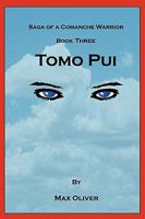 Tomo Pui, Saga of a Comanche Warrior: Book Three 0981848087 Book Cover