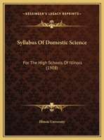 Syllabus Of Domestic Science: For The High Schools Of Illinois 1437019218 Book Cover