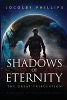 Shadows of Eternity: The Great Tribulation 1736001752 Book Cover