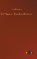 Die Trager Der Deutschen Idealismus 1278957499 Book Cover