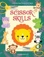 Scissor Skills Practice Activity Book Kids ages 3-5: Preschool Workbook With Over 50 Pages of Fun Animals, Shapes and Patterns B08WV6H3TL Book Cover