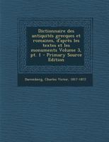 Dictionnaire Des Antiquités Grecques Et Romaines D'après Les Textes Et Les Monuments...... 1017845670 Book Cover