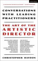 The Art of the Artistic Director: Conversations with Leading Practitioners 1350016926 Book Cover