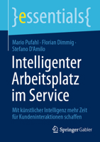 Intelligenter Arbeitsplatz im Service: Mit künstlicher Intelligenz mehr Zeit für Kundeninteraktionen schaffen (essentials) (German Edition) 3658508345 Book Cover
