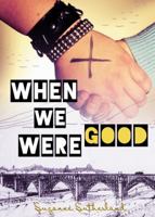 When We Were Good 1927513111 Book Cover