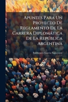 Apuntes Para Un Proyecto De Reglamento De La Carrera Diplomática De La República Argentina 1149126329 Book Cover