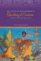 St. Louis Black Women's Quilting and Cuisine: Stories of Love and Hope 1736588605 Book Cover