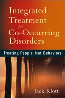 Integrated Treatment for Co-Occurring Disorders: Treating People, Not Behaviors 1118205669 Book Cover