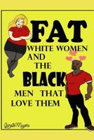 Fat White Women and The Black Men That Love Them: Tyrell & Chloe: A Lesson In Love B0CH26QML2 Book Cover