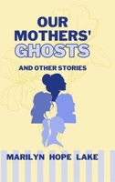 Our Mothers' Ghosts and Other Stories 195657851X Book Cover