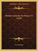 Histoire Generale De France V3 (1839) 1160094845 Book Cover