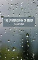 The Epistemology of Belief 0230201466 Book Cover