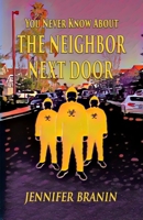 You Never Know About the Neighbor Next Door B0CTZX29L1 Book Cover