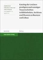 Katalog Der Leichenpredigten Und Sonstiger Trauerschriften in Bibliotheken, Archiven Und Museen Zu Bautzen Und Lobau 3515081682 Book Cover