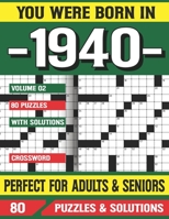 You Were Born In 1940: Crossword Puzzles For Adults: Crossword Puzzle Book for Adults Seniors and all Puzzle Book Fans B094T5BVVW Book Cover