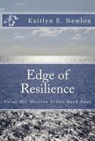 Edge of Resilience: Value His Mission Series Book Four 1544733909 Book Cover