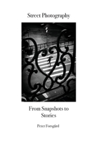 Street Photography: From Snapshots to Stories 9526588207 Book Cover