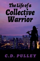The Life of a Collective Warrior B0CRHK1LMW Book Cover