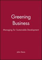 Greening Business: Managing for Sustainable Development (Developmental Management Series) 0631193154 Book Cover