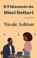 Il Fidanzato da Dieci Dollari B0G45TD5B5 Book Cover