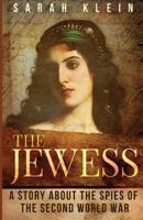 The Jewess: A Story About the Spies of the Second World War 1974272265 Book Cover