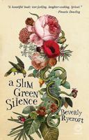 A Slim Green Silence 1415207380 Book Cover
