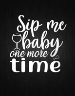 Sip me baby one more time: Recipe Notebook to Write In Favorite Recipes - Best Gift for your MOM - Cookbook For Writing Recipes - Recipes and Notes for Your Favorite for Women, Wife, Mom 8.5" x 11" 1694409651 Book Cover