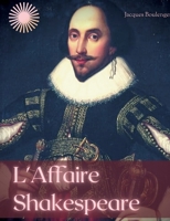 L'Affaire Shakespeare: Enquête sur la face cachée du célèbre dramaturge anglais 2385089424 Book Cover