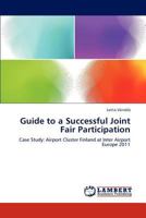 Guide to a Successful Joint Fair Participation: Case Study: Airport Cluster Finland at Inter Airport Europe 2011 3848446502 Book Cover