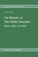 The Behavior of Thin Walled Structures: Beams, Plates, and Shells (Mechanics of Surface Structure) 9024736633 Book Cover
