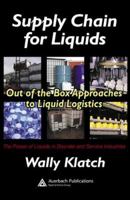 Supply Chain for Liquids: Out of the Box Approaches to Liquid Logistics (St. Lucie Press on Resources) 0849328535 Book Cover