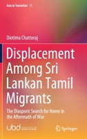 Displacement Among Sri Lankan Tamil Migrants: The Diasporic Search for Home in the Aftermath of War 9811681341 Book Cover