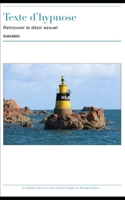 Texte d'Hypnose: Retrouver le désir sexuel (Le grand répertoire des textes d’hypnose thérapeutique) (French Edition) B0863QDF9L Book Cover
