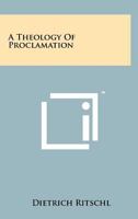 A theology of proclamation 1258223961 Book Cover
