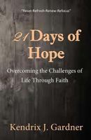 21 Days of Hope: Overcoming the Challenges of Life Through Faith 1540380297 Book Cover