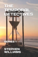 THE TEMPORAL DETECTIVES: SERIES 1 - 2nd EDITION B08YDFJHWN Book Cover