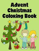 Advent Christmas Coloring Book: Advent Coloring Pages for Kids & Adults 1539698904 Book Cover