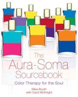 The Aura-Soma Sourcebook: Color Therapy for the Soul 1594770778 Book Cover
