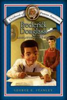 Frederick Douglass: Abolitionist Hero (Childhood of Famous Americans) 141695547X Book Cover