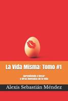 La Vida Misma : Aprendiendo a Besar y Otras Lecciones de la Vida: Tomo #1 1733804625 Book Cover