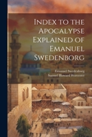 Index to the Apocalypse Explained of Emanuel Swedenborg 1417946377 Book Cover